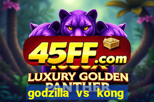 godzilla vs kong filme completo dublado topflix